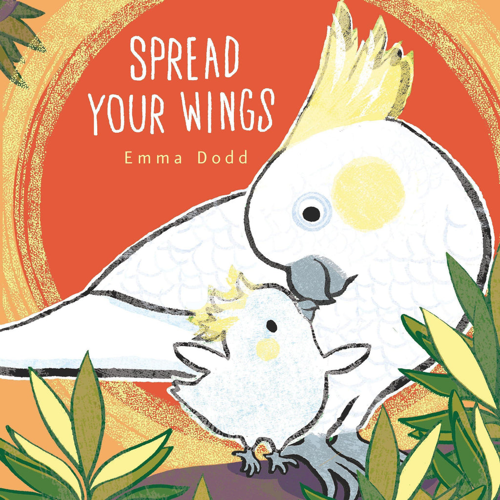Book cover of 'Spread Your Wings' by Emma Dodd with illustrations of birds and plants.